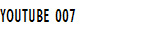 YOUTUBE 007